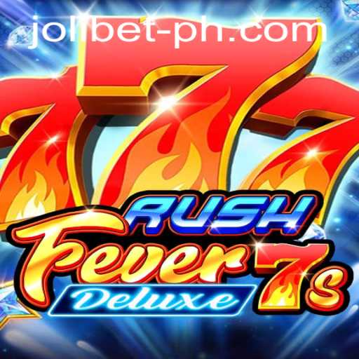 Experience the Excitement of RushFever7sDeluxe at JOLIBET PH